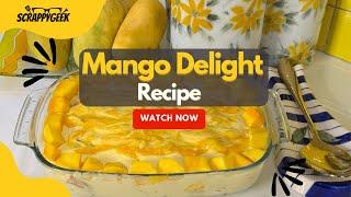 How to make a delicious summer Mango Delight?