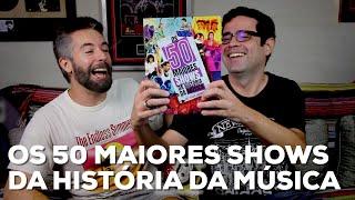 Livro: "Os 50 maiores shows da História da música" | Conversa de Botequim | Alta Fidelidade