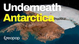 Under Antarctica: How Would the Continent Look Like Without the Ice Cap? And How Did It Form?