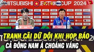 Họp Báo Chung Kết Lượt Về Việt Nam vs Thái Lan: Tranh Cãi Dữ Dội Trong Phòng Họp, Cả ĐNÁ Bật Ngửa