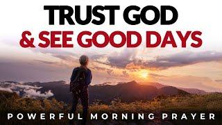 Trust God And See Good Days, 5 Biblical Ways | Morning Prayer, Devotional, Motivation