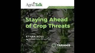 AgriTalk - Taranis - Featuring Ethan Noll, Ag Partners Co-op