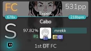 [Live] mrekk | Ricky Montgomery - Cabo [Expert] 1st +HDDT FC 97.82% {#1 531pp FC} - osu!