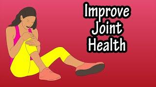 How To Improve (Maintain) Joint Health Explained