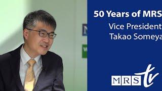 50 Years of the Materials Research Society | Vice President Takao Someya