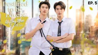 Destined to be Lovers - Episode 5 | Ai long Nhai The Series (ENG SUB)