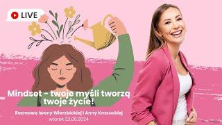 MINDSET - jakość Twojego życia zależy od jakości myślenia. | Iwona Wierzbicka LIVE