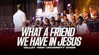 Quel ami fidèle et trendre nous avons en Jésus-christ|  D. F Nzeh  | VALLLEY VIEW UNIVERSITY CHOIR