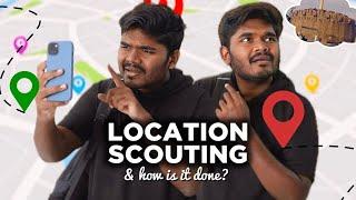 LOCATION SCOUTING & How is it done?