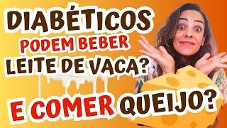 Diabéticos Podem Beber Leite De Vaca E Comer Queijo?