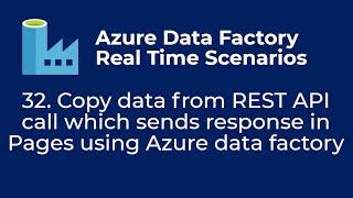 32. Copy data from REST API which sends response in Pages using Azure data factory