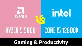 RYZEN 5 5600 vs CORE I5 12600K - Gaming & Productivity (RTX 3090 Ti)