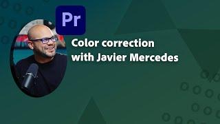 Color correction in Premiere Pro for beginners with Javier Mercedes