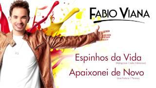 Fabio Viana - Espinhos da vida / Apaixonei de novo (Oficial)