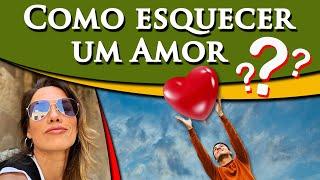 ESQUECER UM AMOR - 4 DICAS INFALÍVEIS - PAULA PIRES