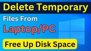 How To Delete Temp Files In Laptop PC | Clear Temporary/Junk Files On Windows 10 (Quick Way)