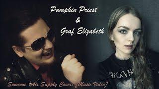 Pumpkin Priest & Graf Elizabeth - Someone (Air Supply Cover) [Music Video]