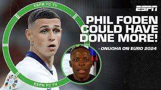 Phil Foden could have done more! - Nedum Onuoha on struggles in EURO games | ESPN FC