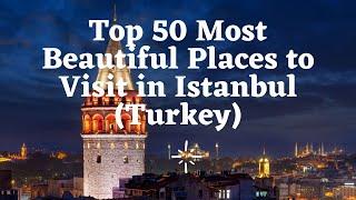 Top 50 Tourist Attractions in Istanbul (Turkey)- Pandey Tourism