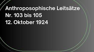 Rudolf Steiner: Anthroposophische Leitsätze | Nr 103 bis 105 | 12.10.1924 | Hörbuch | Anthroposophie