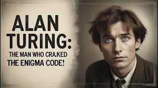 Alan Turing: The Man Who Cracked the Enigma Code! (1912–1954)