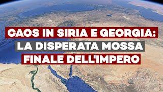 CAOS IN SIRIA E GEORGIA: la disperata MOSSA FINALE dell'Impero