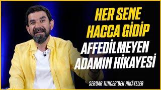 Her Sene Hacca Gidip Affedilmeyen Adamın Hikayesi - Serdar Tuncer