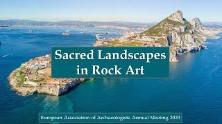 Sacred Landscapes in Rock Art - European Association of Archaeologists (EAA) 2023 Belfast, Ireland