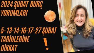 ŞUBAT 2024 BURÇ YORUMLARI|  5-13-14-16-17-27 ŞUBAT TARİHLERİNE DİKKAT !! #astroloji #burçlar