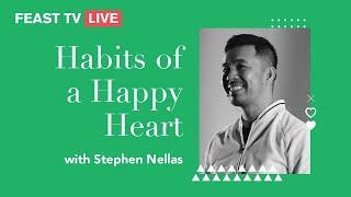 FeastTV Live: Habits of a Happy Heart with Stephen Nellas