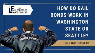 How Do Bail Bonds Work in Washington State or Seattle?