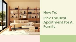 How To:  Pick The Best Apartment For A Family