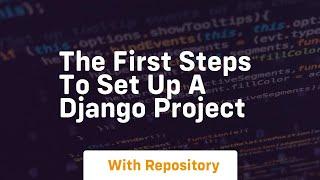 The first steps to set up a django project