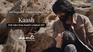 Kamli | Kaash Full Video | Zeb Bangash | Saad Sultan | Saba Qamar | Sarmad Khoosat | Sohail Shahzad