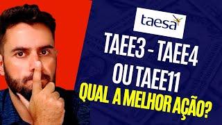 AÇÕES TAESA - Qual comprar? TAEE3, TAEE4 ou TAEE11 ?