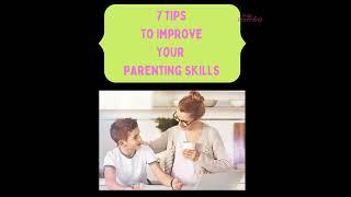 7 Best Tips to Improve Your Parenting Skills