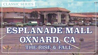 Esplanade Mall – Oxnard, CA: The Rise & Fall | Classic Series