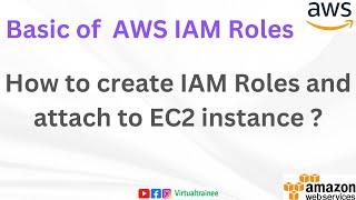 What is the AWS IAM roles ? |How to create AWS IAM roles| How to attach IAM roles  on EC2 instance ?