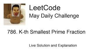 786. K-th Smallest Prime Fraction - Day 10/31 Leetcode May Challenge