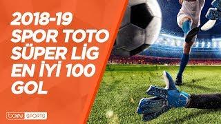 Spor Toto Süper Lig 2018-19 Sezonu | En iyi 100 Gol