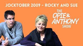 Opie & Anthony - Jocktober: Rocky and Sue (10/01/2009)