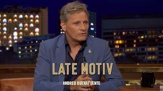 LATE MOTIV - Viggo Mortensen. Fantástico  | #LateMotiv115