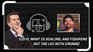 C10-0, What is Scaling, and Figuring Out the LEC with Crumbz | JLXP - Ep 16