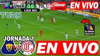  PUMAS VS TOLUCA  EN VIVO 2022 |TUDN HOY JORNADA 1  | ver Toluca vs Pumas Donde Ver