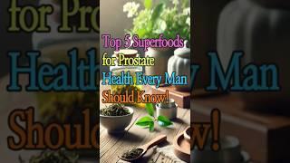 Top 5 Superfoods for Prostate Health Every Man Should Know!