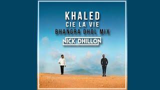 C'est La Vie (Punjabi Dhol Remix) | Khaled | DJ Nick Dhillon | 2019