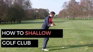 HOW TO SHALLOW OUT GOLF CLUB AND HIT IT LONGER