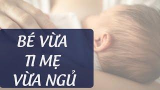 Bé Vừa Ti Mẹ Vừa Ngủ