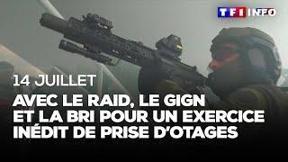 14-juillet : aux côtés du Raid, du GIGN et de la BRI pour un exercice inédit de prise d'otages