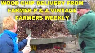 WOOD CHIP DELIVERY FROM FARMER P & A VINTAGE FARMERS WEEKLY